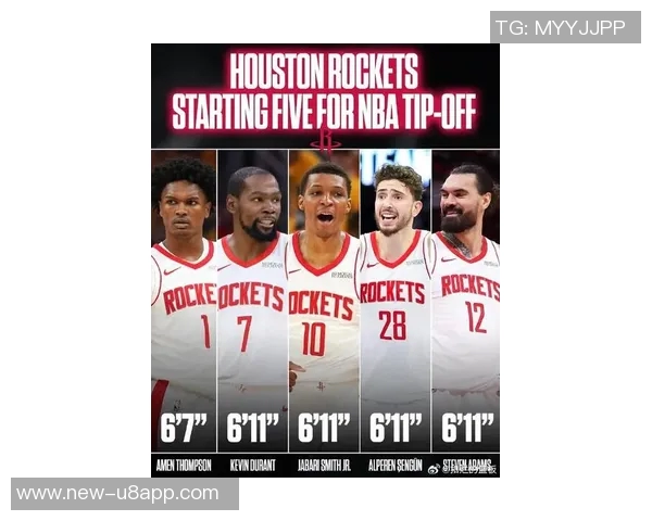 杜兰特缺席火箭首发阵容曝光谢泼德阿门伊森小贾巴里和申京齐上阵